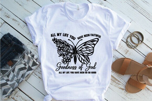 Butterfly and Goodness of God Svg for T-Shirt Designs
