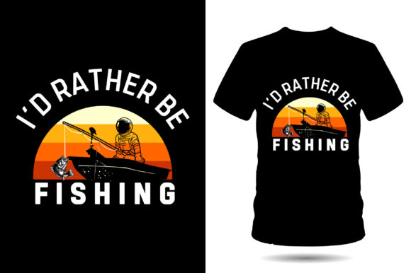 I'd Rather Be Fishing Tshirt Design for Graphics