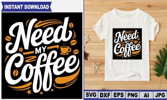 Needs My Coffee T-Shirt Design: A Stylish Graphic Asset