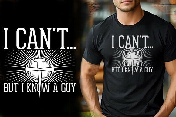 Review: I CAN T but I KNOW a GUY TSHIRT DESIGN for Graphics