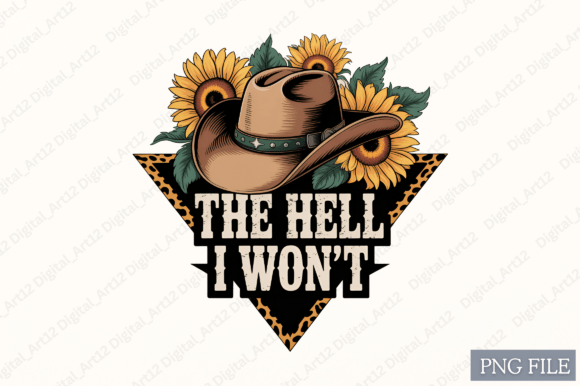 The Hell I Won't Sublimation Design for T-Shirt Graphics