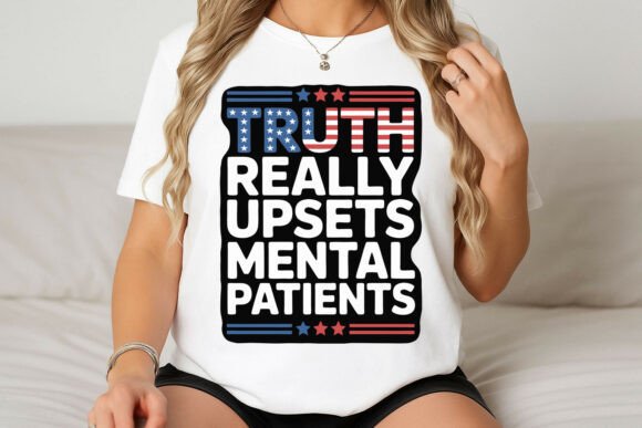Truth Upsetting Mental Patients Design: A Bold T-Shirt Graphics Asset