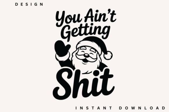 You Ain't Getting Shit SVG: Bold Graphics & T-Shirt Designs